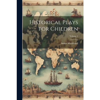 Historical Plays for Children; Volume 2