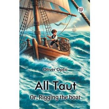 All Taut Or, Rigging the boat
