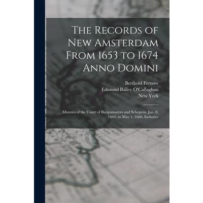 The Records of New Amsterdam From 1653 to 1674 Anno Domini