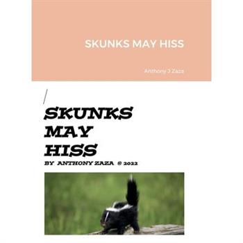 Skunks May Hiss