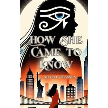How She Came to Know