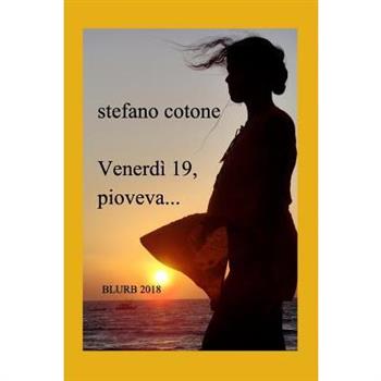 venerd穫 19, pioveva