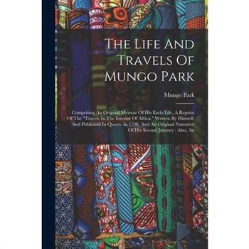 The Life And Travels Of Mungo Park