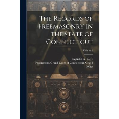 The Records of Freemasonry in the State of Connecticut; Volume 2