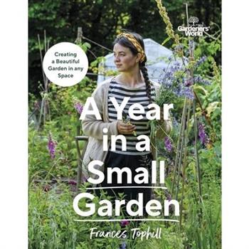 Gardeners' World: A Year in a Small Garden
