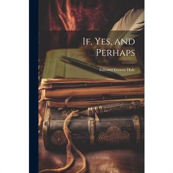 If, Yes, and Perhaps