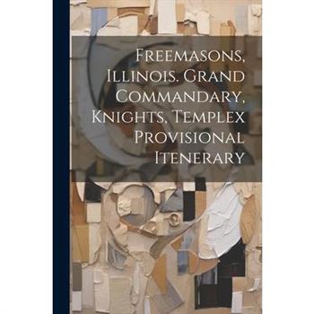 Freemasons, Illinois. Grand Commandary, Knights, Templex Provisional Itenerary