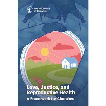 Love, Justice, and Reproductive Health