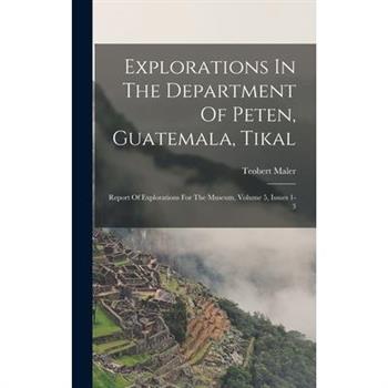Explorations In The Department Of Peten, Guatemala, Tikal