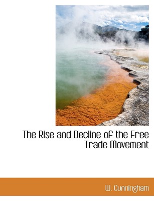 The Rise and Decline of the Free Trade Movement