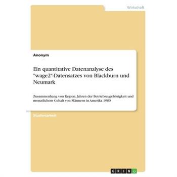Ein quantitative Datenanalyse des wage2-Datensatzes von Blackburn und Neumark