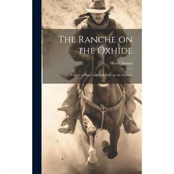 The Ranche on the Oxhide
