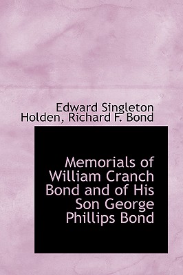 Memorials of William Cranch Bond and of His Son George Phillips Bond