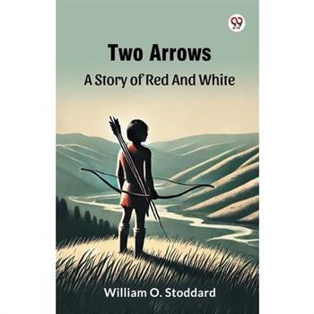 Two Arrows A Story Of Red And White