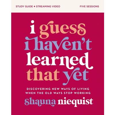 I Guess I Haven’t Learned That Yet Study Guide Plus Streaming Video