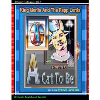 KING MERLIN AND THE RAPP LORDS ... Rufus B. A Cool Cat To Be