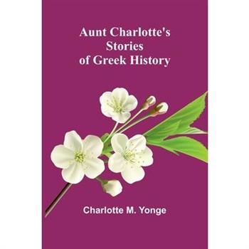 Aunt Charlotte'S Stories Of Greek History