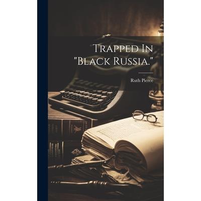 Trapped In ”black Russia.”