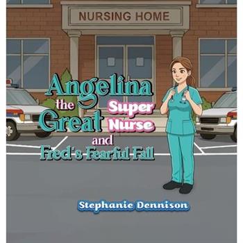 Angelina the Great Super Nurse and Fred's Fearful Fall
