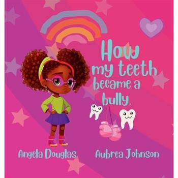 How my teeth became a bully.