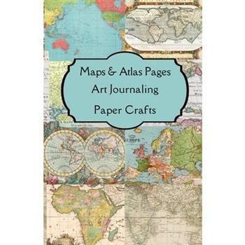 Maps & Atlas Pages Art Journaling Paper Crafts