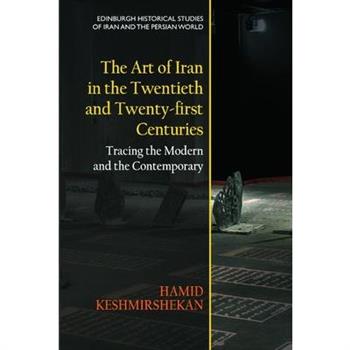 The Art of Iran in the Twentieth and Twenty-First Centuries