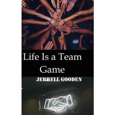 Life Is a Team Game