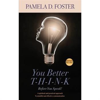 You Better Think Before You Speak