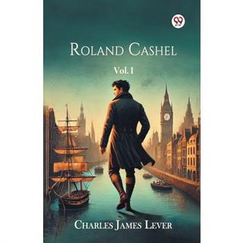 Roland Cashel Vol. I
