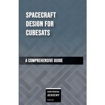 Spacecraft Design for CubeSats - A Comprehensive Guide