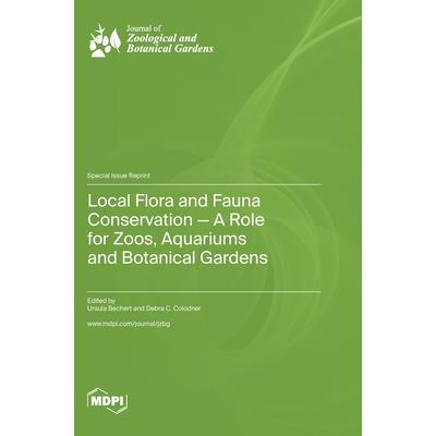 Local Flora and Fauna Conservation - A Role for Zoos, Aquariums and Botanical Gardens