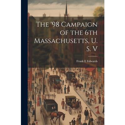 The ’98 Campaign of the 6th Massachusetts, U. S. V