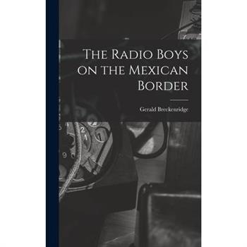 The Radio Boys on the Mexican Border