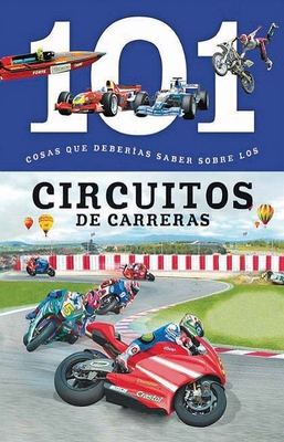 101 Cosas que Deberias Saber Sobre los Circuitos De Carreras