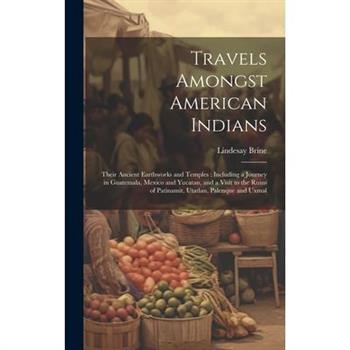 Travels Amongst American Indians