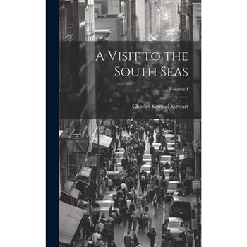 A Visit to the South Seas; Volume I