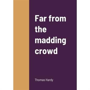 Far from the madding crowd