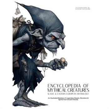 Encyclopedia of Mythical Creatures - Slavic & Eastern European Mythology