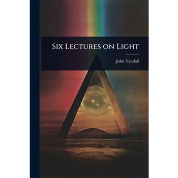 Six Lectures on Light