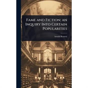 Fame and Fiction; an Inquiry Into Certain Popularities