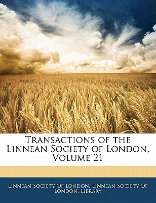 Transactions of the Linnean Society of London, Volume 21