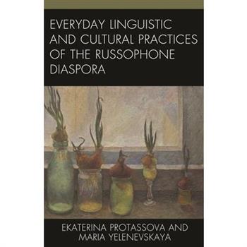 Everyday Linguistic and Cultural Practices of the Russophone Diaspora