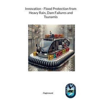 Innovation - Flood Protection from Heavy Rain, Dam Failures and Tsunamis