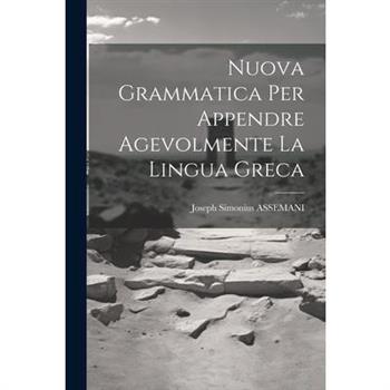 Nuova Grammatica Per Appendre Agevolmente La Lingua Greca