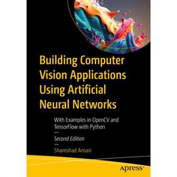 Building Computer Vision Applications Using Artificial Neural Networks