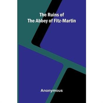 The Ruins Of The Abbey Of Fitz-Martin