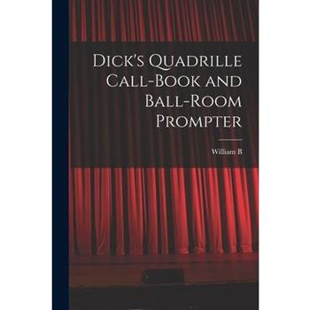 Dick’s Quadrille Call-book and Ball-room Prompter