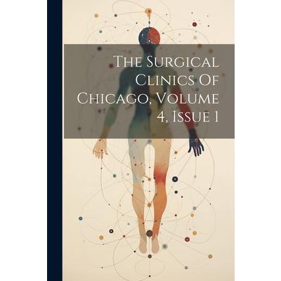 The Surgical Clinics Of Chicago, Volume 4, Issue 1