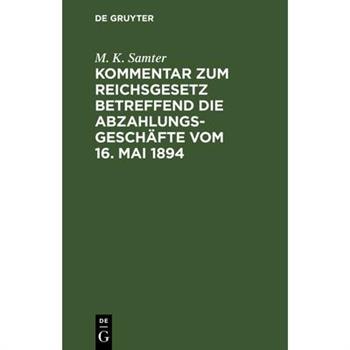 Kommentar zum Reichsgesetz betreffend die Abzahlungsgesch瓣fte vom 16. Mai 1894
