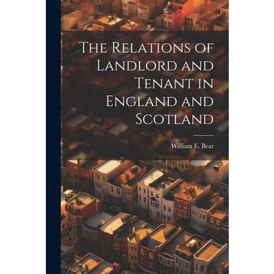 The Relations of Landlord and Tenant in England and Scotland